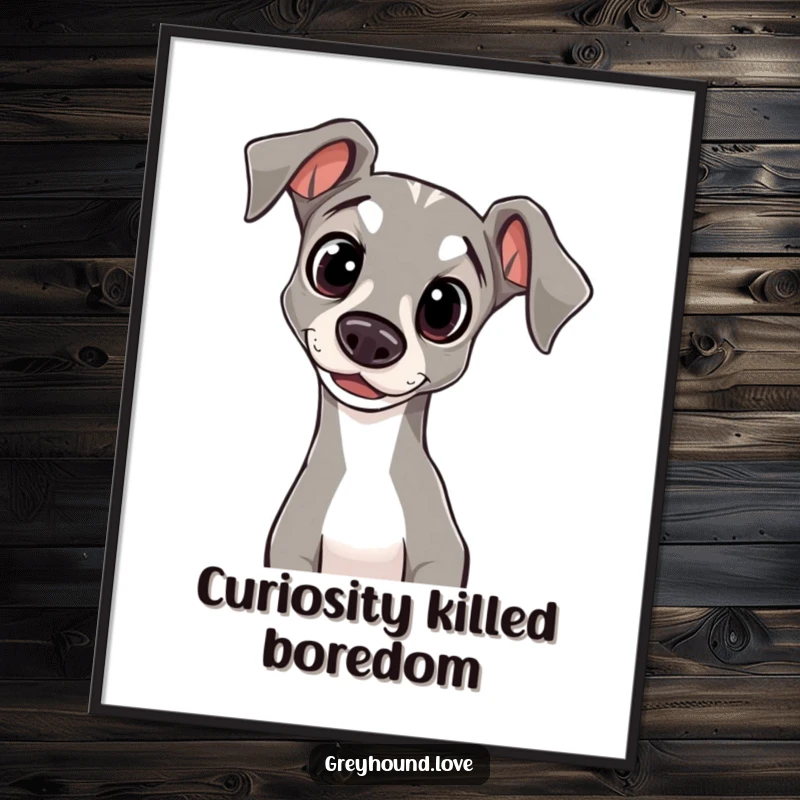 Funny Poster illustrating a greyhound with wide, innocent eyes, its head tilted in a gesture of sweet curiosity.
