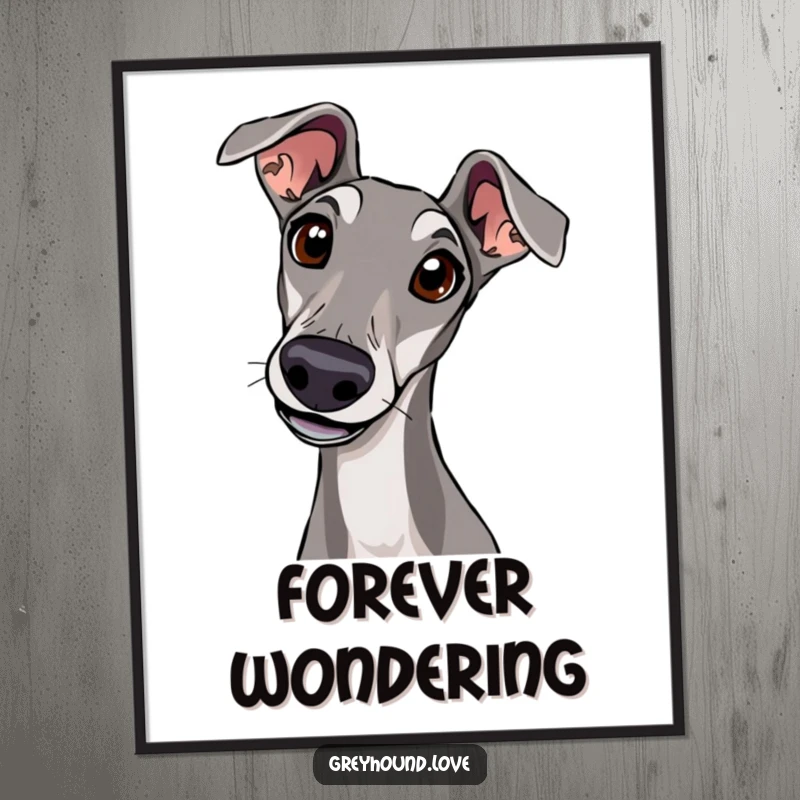 A poster depicting a greyhound tilting its head with wide, curious eyes, inviting wonder.