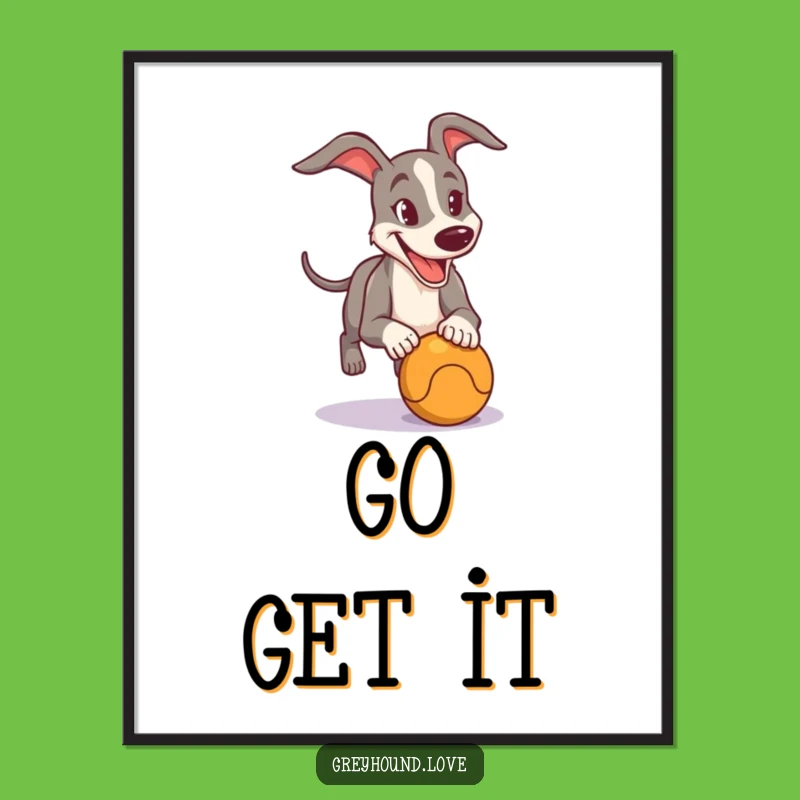 Funny Greyhound Chasing Ball Poster: Add Action to Your Walls!