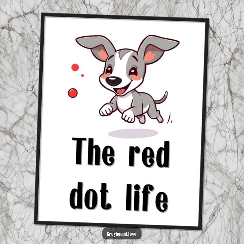 Funny Greyhound Poster: A dynamic illustration of a greyhound with ears flying, chasing a red dot.