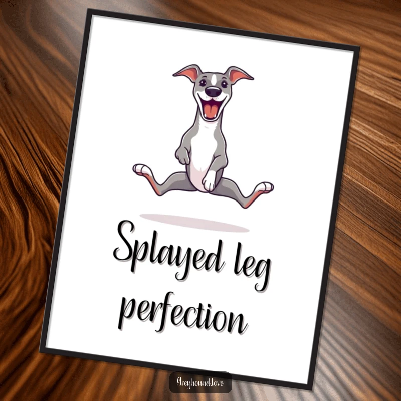 Funny Greyhound Poster capturing a greyhound mid-zoomie, legs comically splayed, conveying an overwhelming sense of pure, unbridled happiness and excitement.