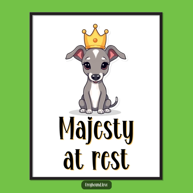 Funny Royal Greyhound Crown Poster: Majestic Art Print, Great Gift