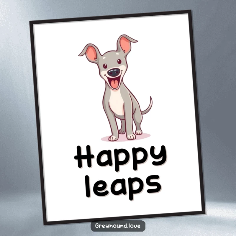 Funny POSTER: A greyhound character is depicted mid-bound, mid-yip with boundless excitement. Dynamic and humorous.