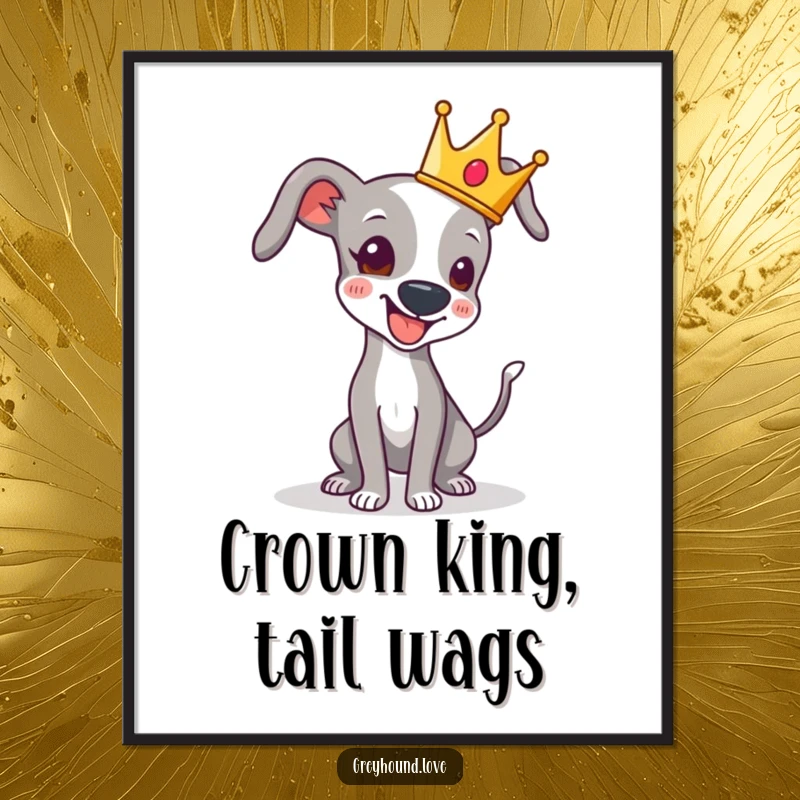 Funny Free Printable Wall Art: A greyhound wearing a tiny crown playfully wags its tail, creating royal downloadable art.