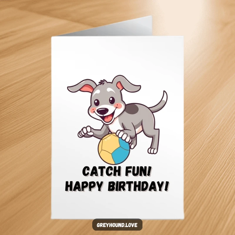 Funny Free Printable Birthday Card: Smiling Greyhound Actively Trying to Catch a Bouncing Ball with its Paws!