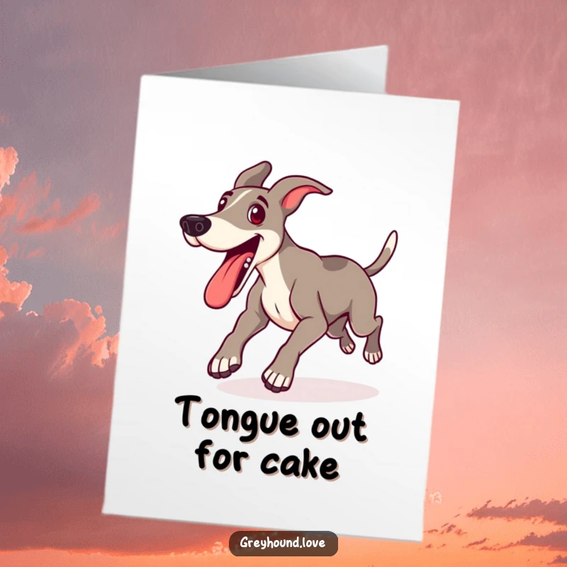 Funny Free Printable Birthday Card: A happy greyhound lunging forward with its tongue out excitedly.