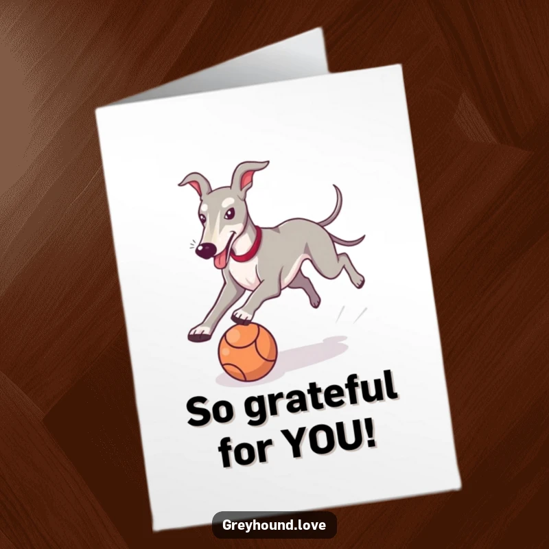 Funny Free Printable Thank You Card: Happy greyhound chasing a ball, showing gratitude with a wagging tail.