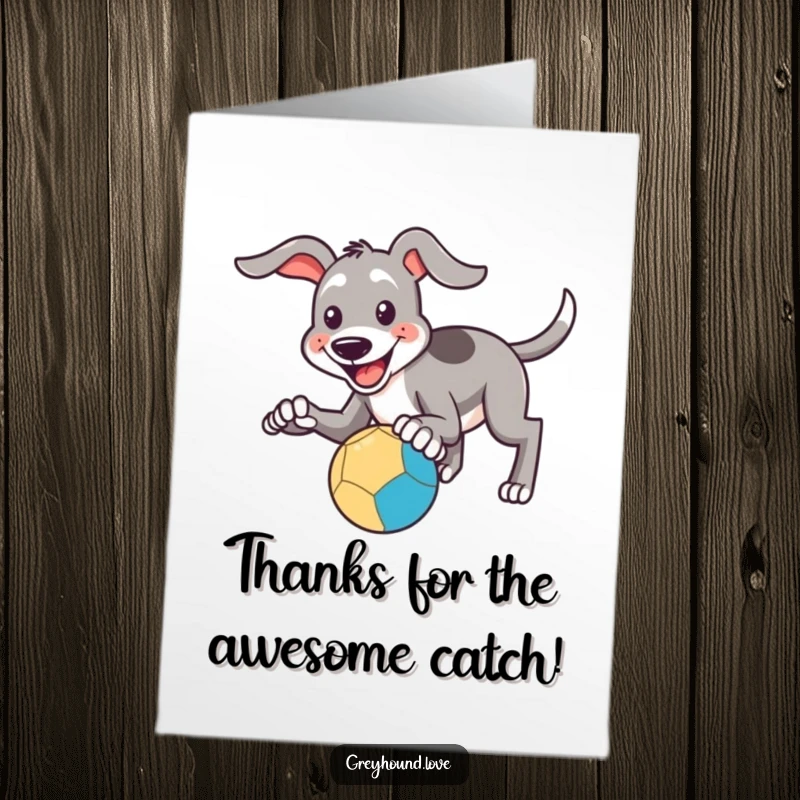 Funny Free Printable Thank You Card: Smiling Greyhound Attempting to Catch a Bouncing Ball with Paws, Expressing Thanks!
