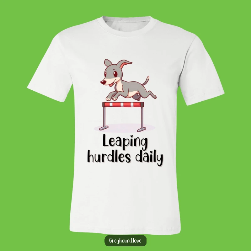 Funny Greyhound Hurdler T-Shirt - Athletic and Hilarious Dog Lover Tee