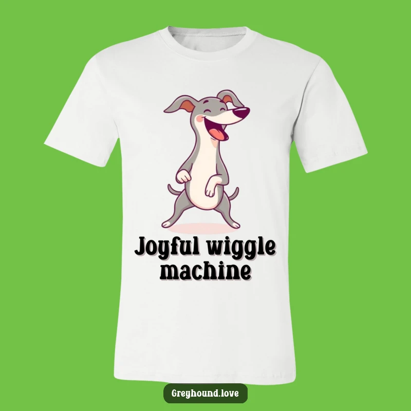 Funny Greyhound Wiggle T-Shirt - Happy Joyful Wiggles Dog Gift!